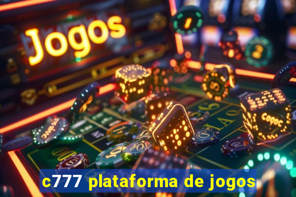 c777 plataforma de jogos